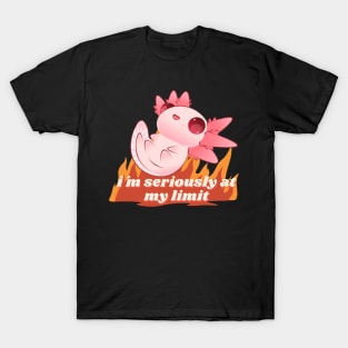 im seriously at my limit cute axolotl T-Shirt